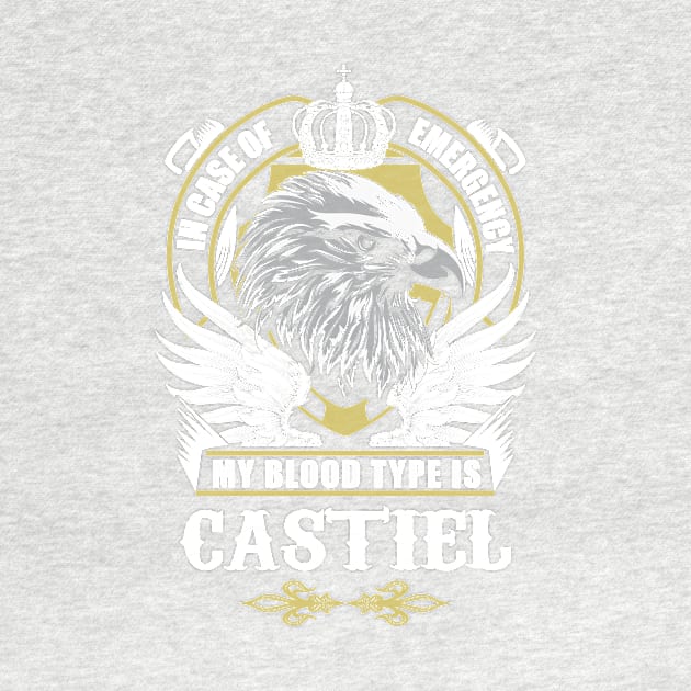 Castiel Name T Shirt - In Case Of Emergency My Blood Type Is Castiel Gift Item by AlyssiaAntonio7529